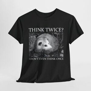 Think Twice? I Don’t Even Think Once T-Shirt – Funny Possum Meme Shirt, Sarcasti